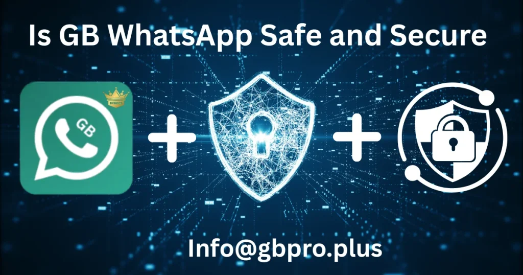 Is GB WhatsApp Pro Safe and secure